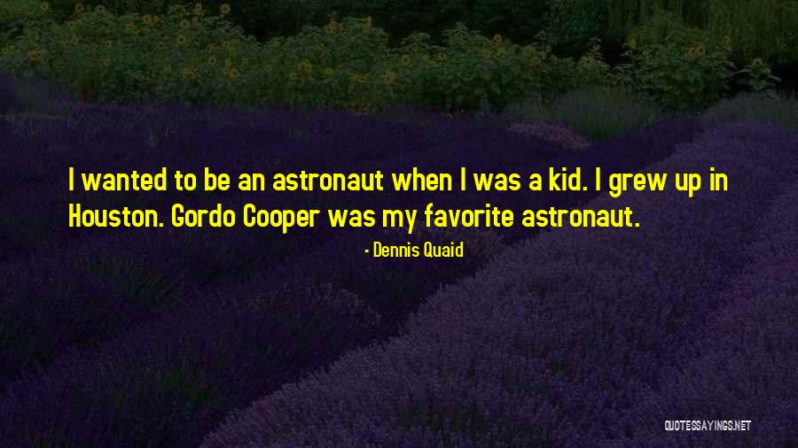 Gordo Cooper Quotes By Dennis Quaid Gordo Cooper Quotes By Dennis Quaid