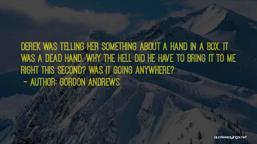 Gordon Andrews Quotes 2160298