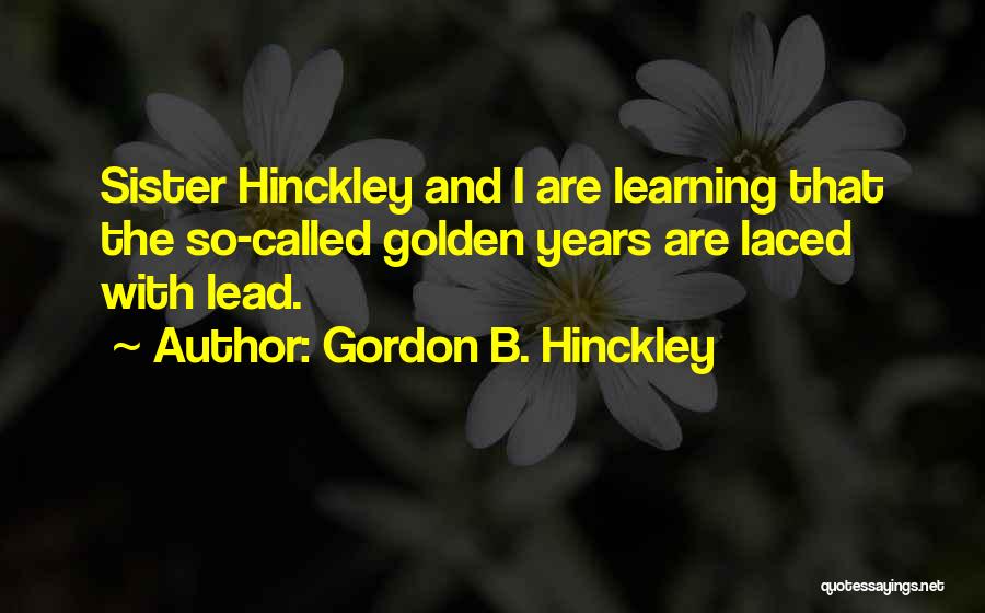 Gordon B. Hinckley Quotes 314938