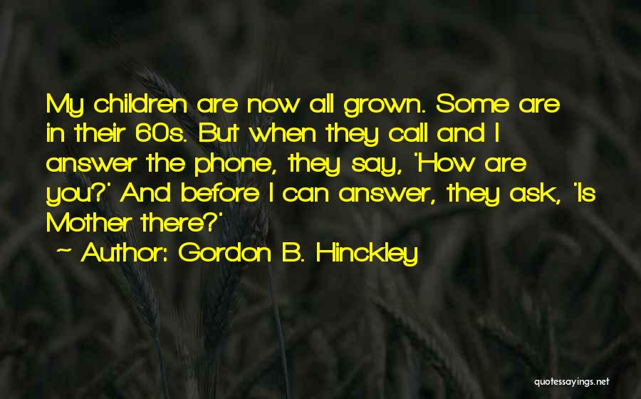 Gordon B. Hinckley Quotes 489986