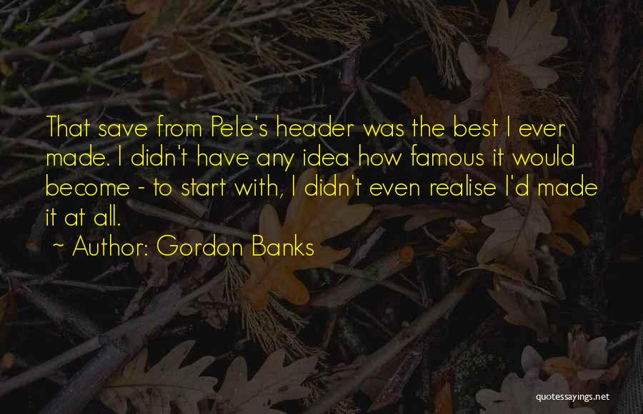 Gordon Banks Quotes 432761