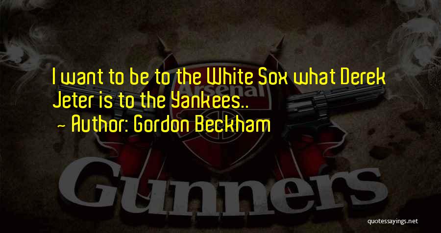 Gordon Beckham Quotes 662184