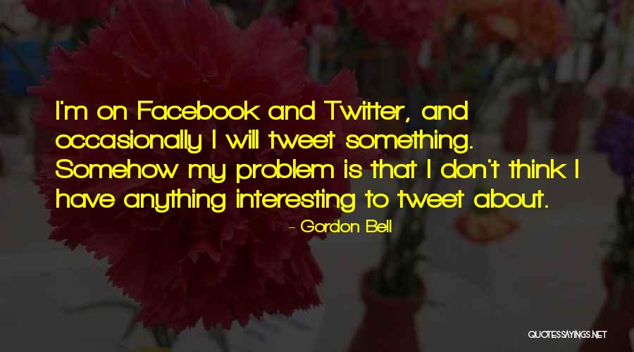 Gordon Bell Quotes 797191