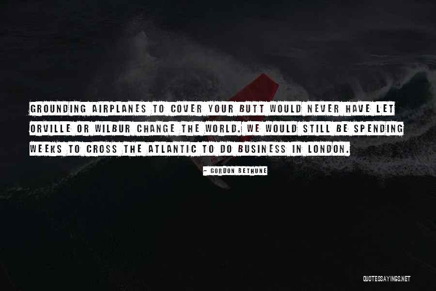 Gordon Bethune Quotes 1838494 Gordon Bethune Quotes 1838494