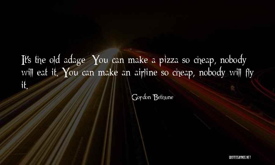 Gordon Bethune Quotes 1937096 Gordon Bethune Quotes 1937096
