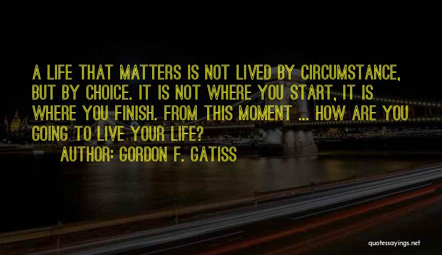Gordon F. Gatiss Quotes 536226