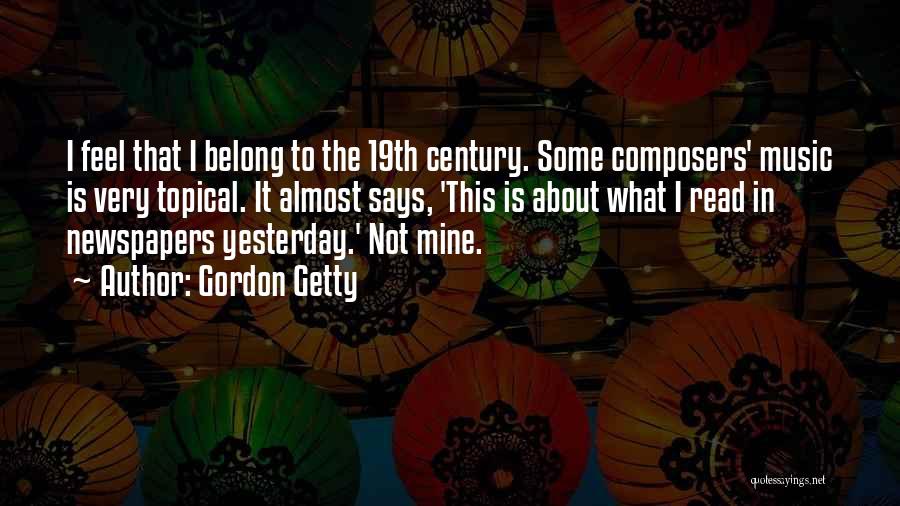 Gordon Getty Quotes 2165923