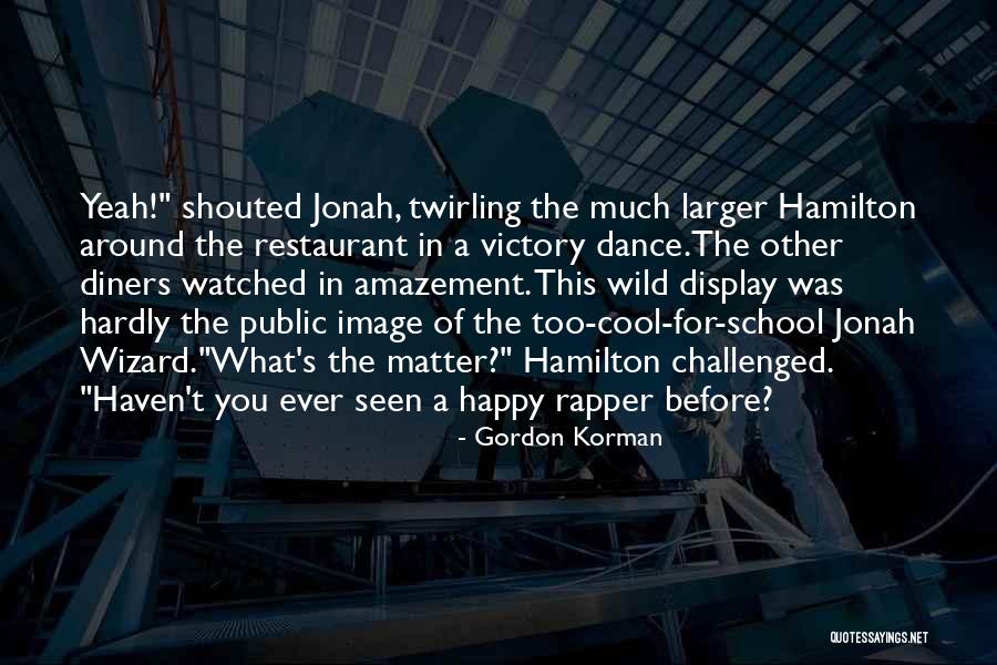 Gordon Korman Quotes 939215 Gordon Korman Quotes 939215