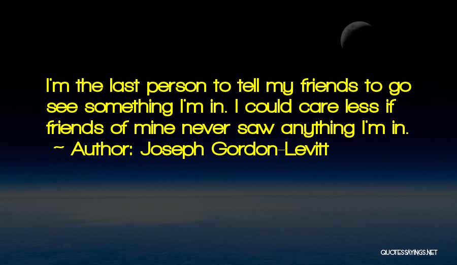 Gordon Levitt Quotes By Joseph Gordon-Levitt Gordon Levitt Quotes By Joseph Gordon-Levitt
