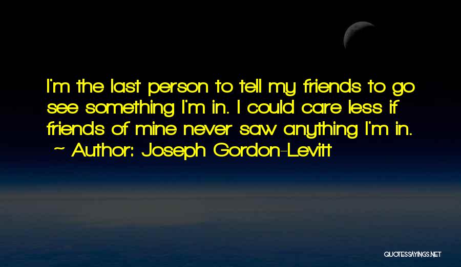 Gordon Levitt Quotes By Joseph Gordon-Levitt