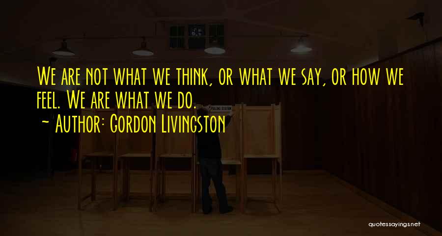 Gordon Livingston Quotes 2175463