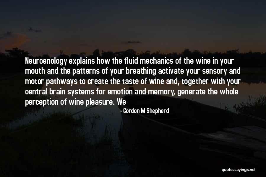 Gordon M Shepherd Quotes 650371 Gordon M Shepherd Quotes 650371