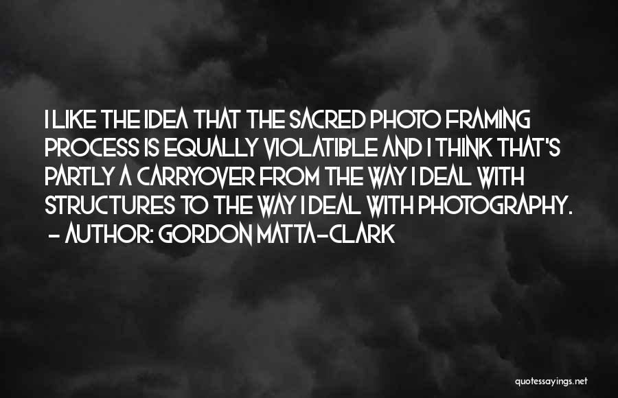 Gordon Matta-Clark Quotes 1311284