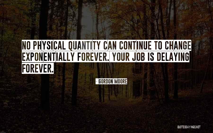 Gordon Moore Quotes 1947512 Gordon Moore Quotes 1947512