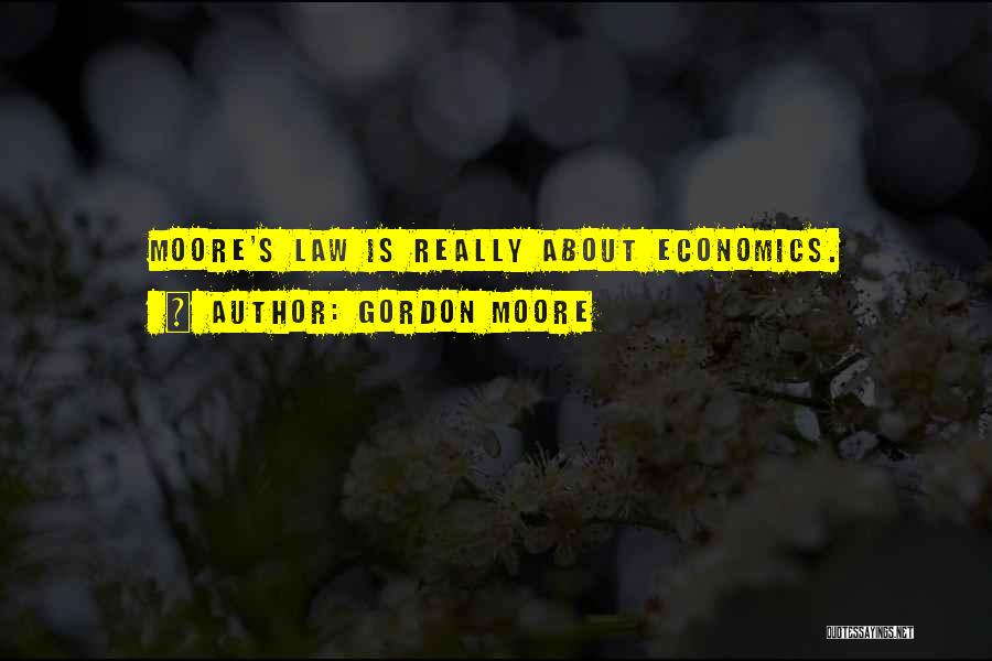 Gordon Moore Quotes 439665