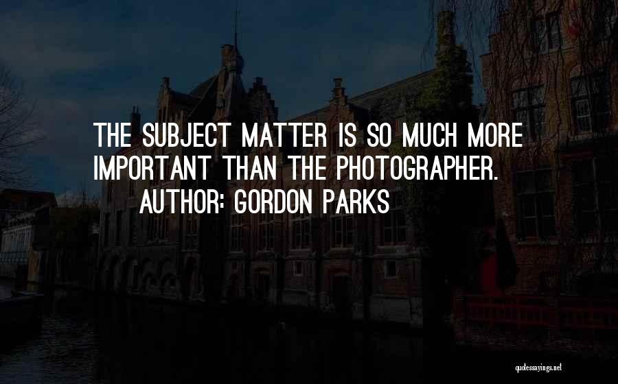 Gordon Parks Quotes 1868538