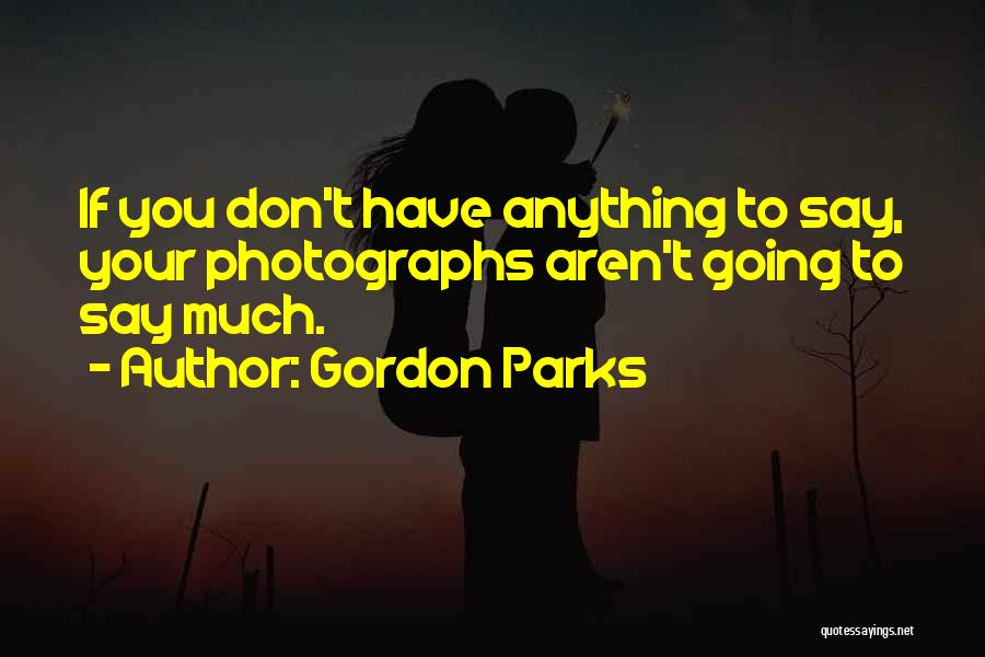 Gordon Parks Quotes 2241239