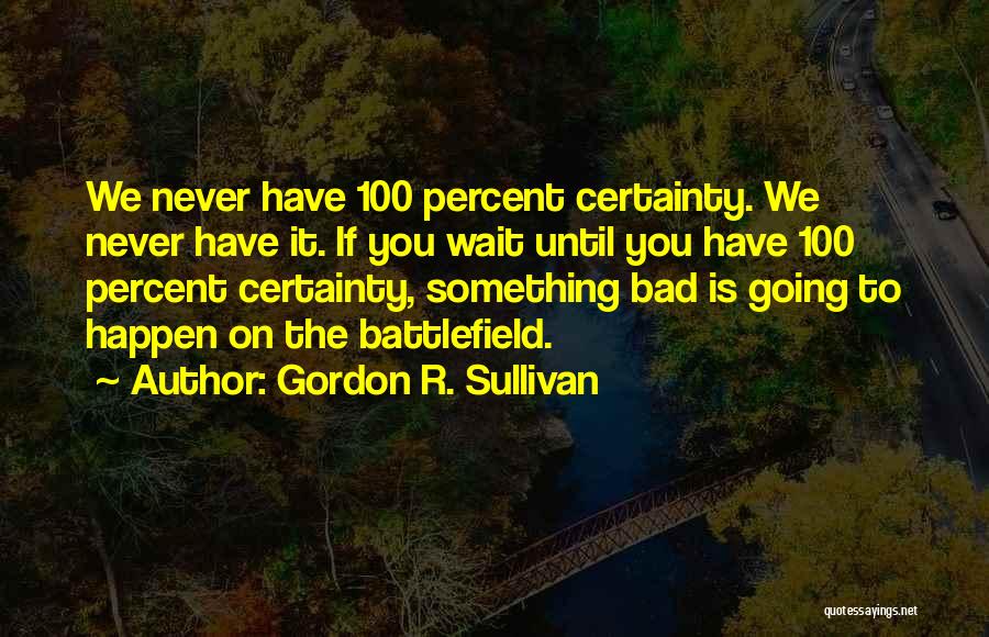 Gordon R. Sullivan Quotes 2189074