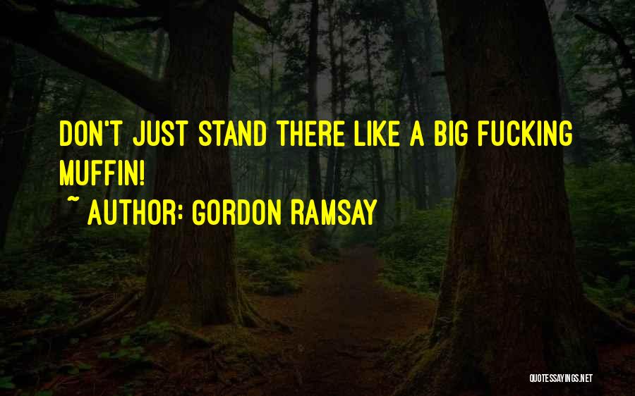 Gordon Ramsay Quotes 1292437