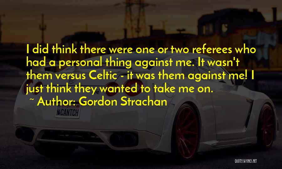 Gordon Strachan Quotes 1069570