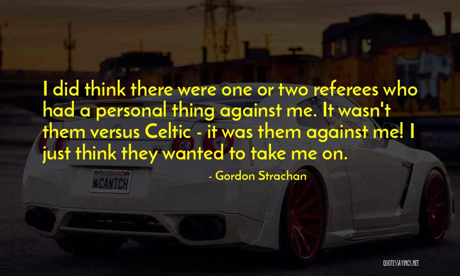 Gordon Strachan Quotes 1069570