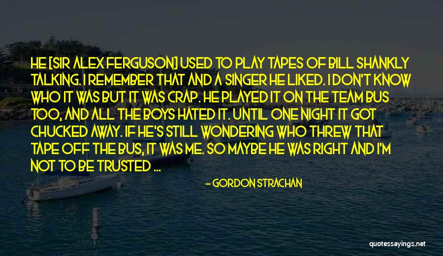 Gordon Strachan Quotes 741012 Gordon Strachan Quotes 741012