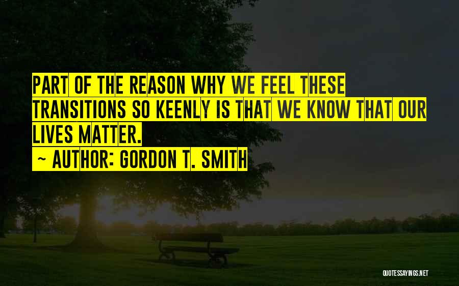 Gordon T. Smith Quotes 1405519