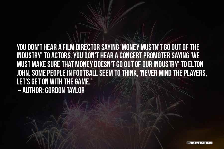 Gordon Taylor Quotes 107709