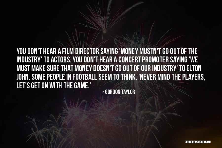 Gordon Taylor Quotes 107709 Gordon Taylor Quotes 107709