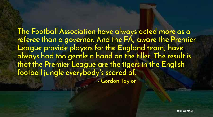 Gordon Taylor Quotes 962070 Gordon Taylor Quotes 962070