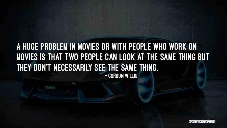 Gordon Willis Quotes 2097640