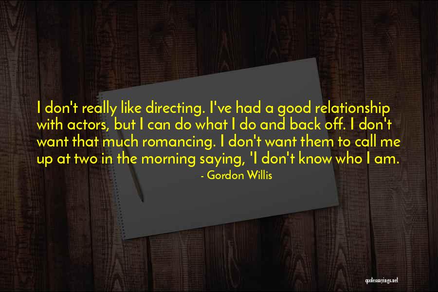 Gordon Willis Quotes 622515