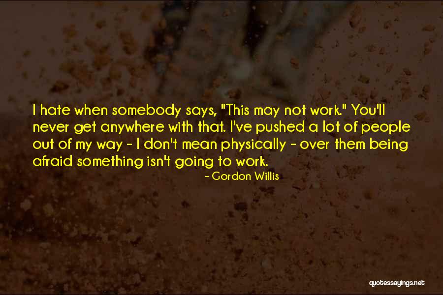 Gordon Willis Quotes 831533 Gordon Willis Quotes 831533