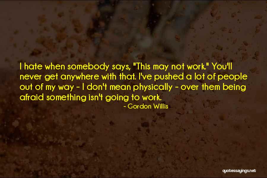 Gordon Willis Quotes 831533