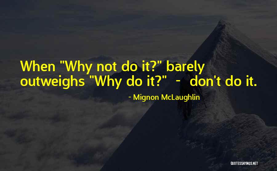 Gordons Quotes By Mignon McLaughlin Gordons Quotes By Mignon McLaughlin