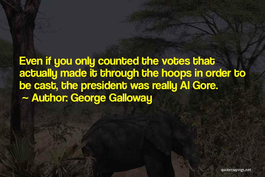 Gore Quotes By George Galloway