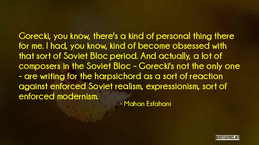 Gorecki Quotes By Mahan Esfahani