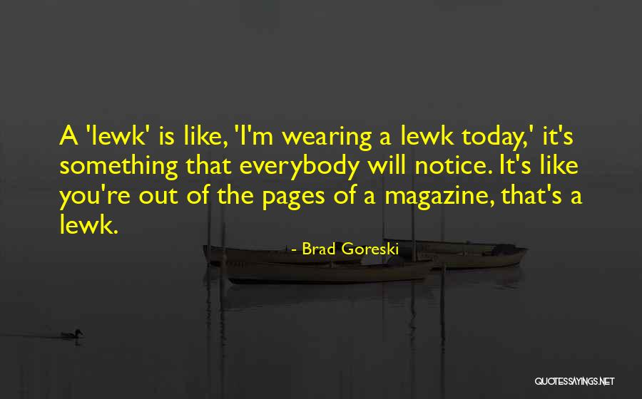 Goreski Quotes By Brad Goreski Goreski Quotes By Brad Goreski