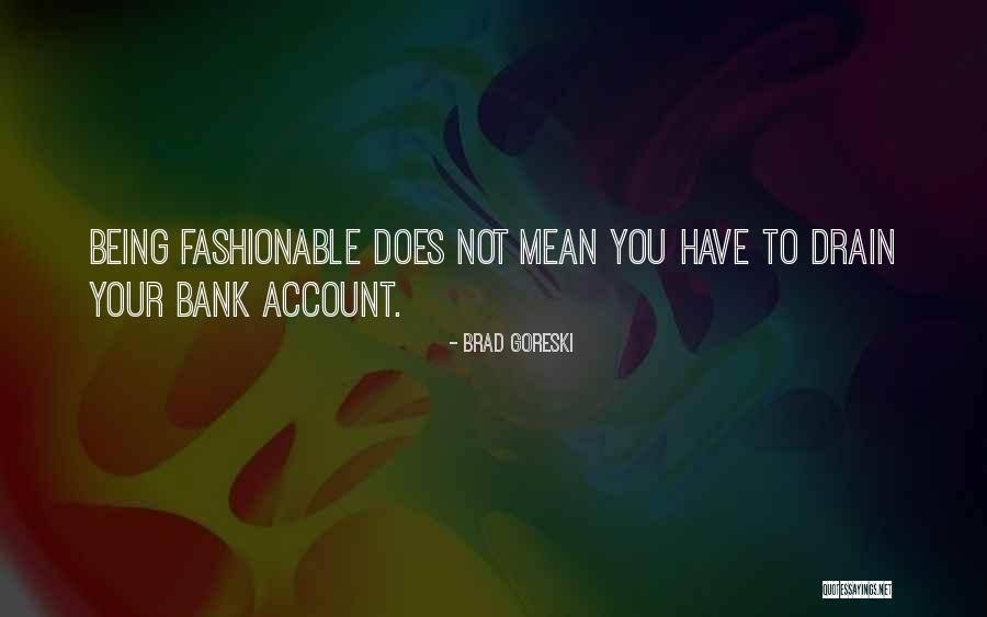 Goreski Quotes By Brad Goreski Goreski Quotes By Brad Goreski