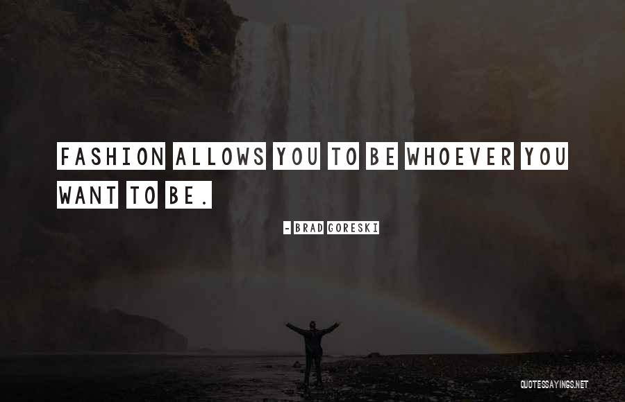 Goreski Quotes By Brad Goreski Goreski Quotes By Brad Goreski