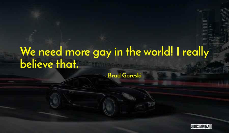 Goreski Quotes By Brad Goreski Goreski Quotes By Brad Goreski