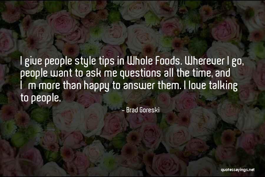 Goreski Quotes By Brad Goreski Goreski Quotes By Brad Goreski