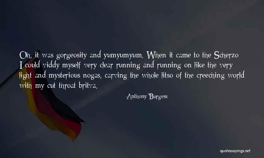 Gorgeosity Quotes By Anthony Burgess Gorgeosity Quotes By Anthony Burgess