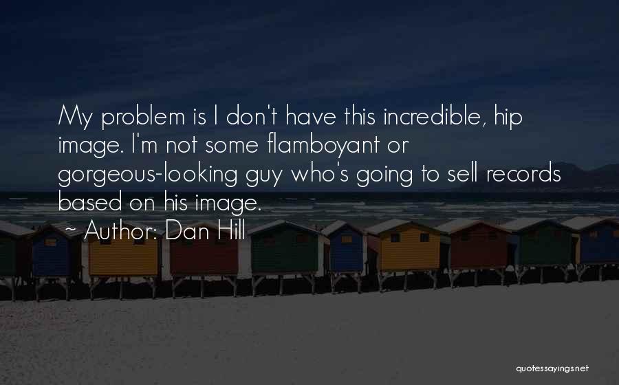 Gorgeous Looking Quotes By Dan Hill