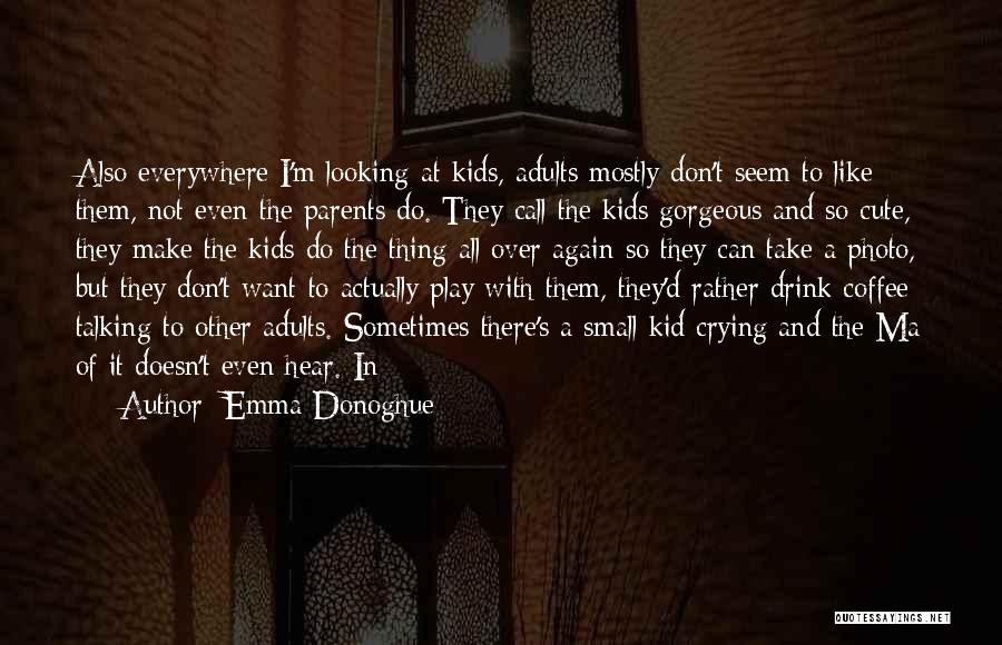 Gorgeous Looking Quotes By Emma Donoghue
