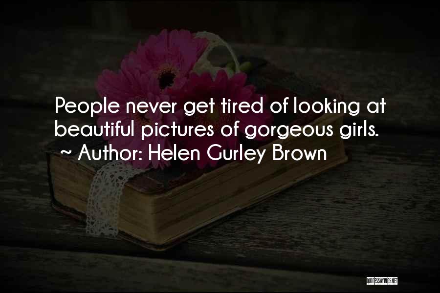 Gorgeous Looking Quotes By Helen Gurley Brown