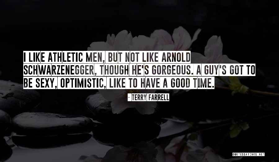 Gorgeous Men Quotes By Terry Farrell Gorgeous Men Quotes By Terry Farrell