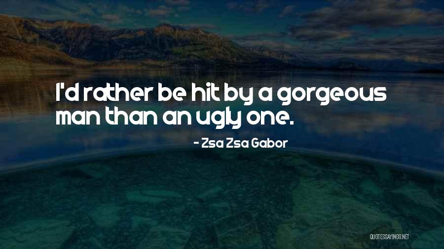 Gorgeous Men Quotes By Zsa Zsa Gabor Gorgeous Men Quotes By Zsa Zsa Gabor