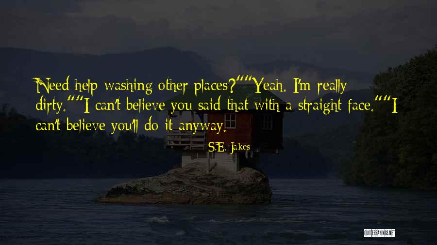 Gorgeous One Legged Quotes By S.E. Jakes Gorgeous One Legged Quotes By S.E. Jakes