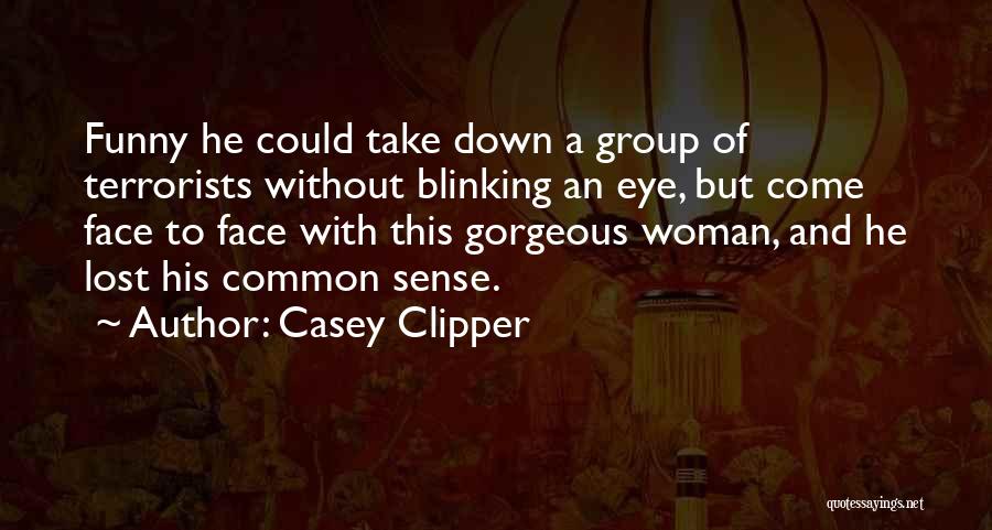 Gorgeous Woman Quotes By Casey Clipper